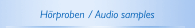 H&ouml;rproben / Audio samples